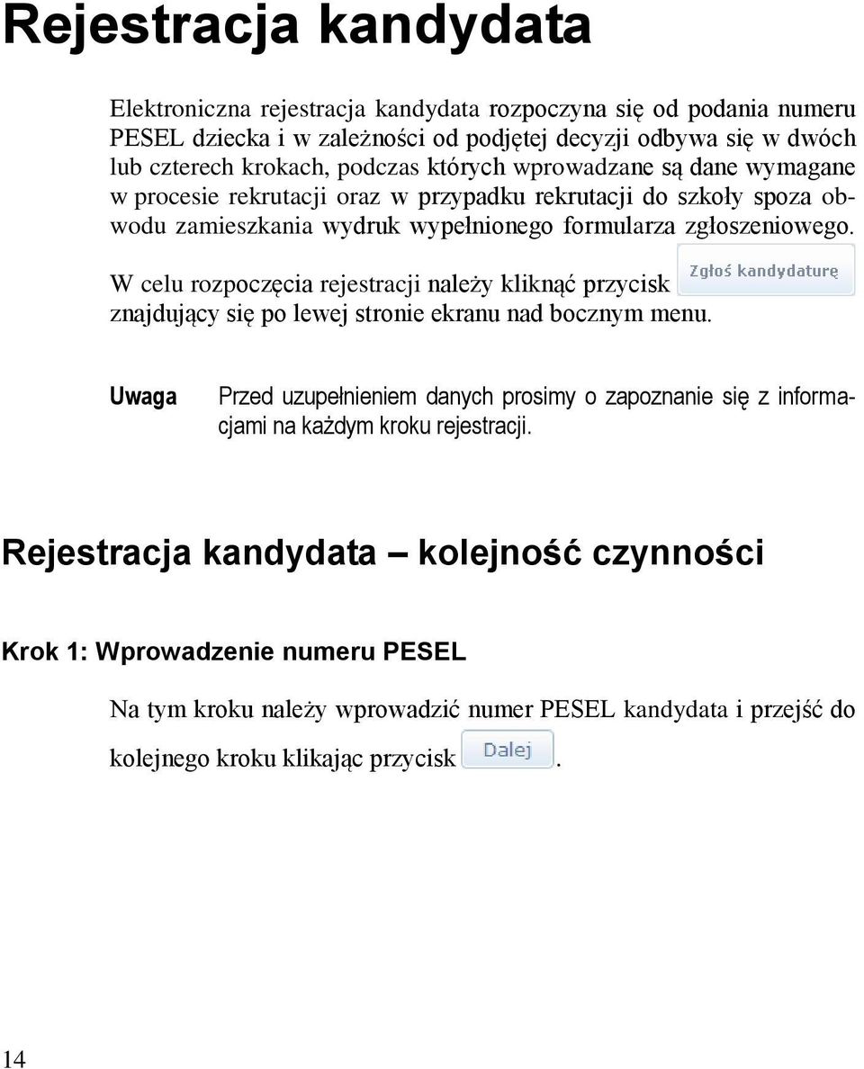W celu rozpoczęcia rejestracji należy kliknąć przycisk znajdujący się po lewej stronie ekranu nad bocznym menu.