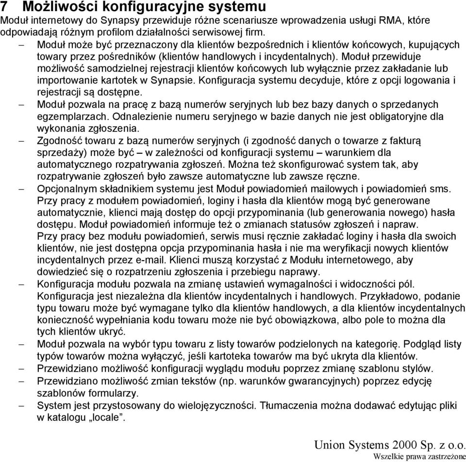 Moduł przewiduje możliwość samodzielnej rejestracji klientów końcowych lub wyłącznie przez zakładanie lub importowanie kartotek w Synapsie.