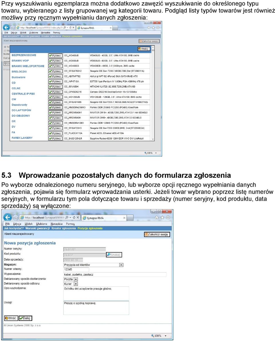 3 Wprowadzanie pozostałych danych do formularza zgłoszenia Po wyborze odnalezionego numeru seryjnego, lub wyborze opcji ręcznego wypełniania danych