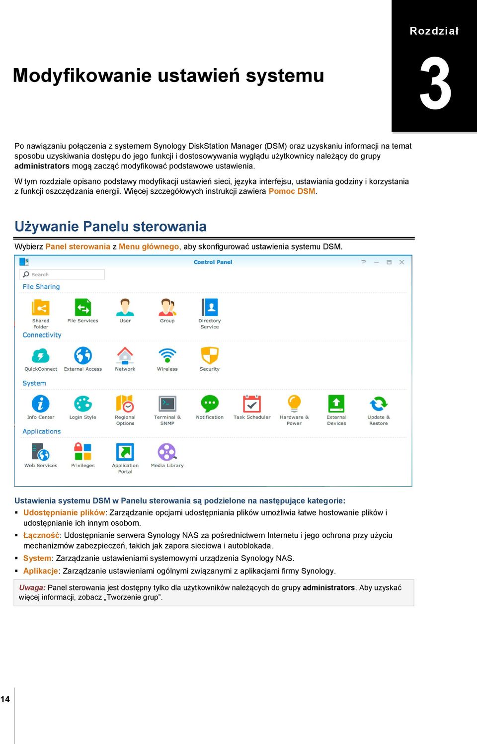 W tym rozdziale opisano podstawy modyfikacji ustawień sieci, języka interfejsu, ustawiania godziny i korzystania z funkcji oszczędzania energii. Więcej szczegółowych instrukcji zawiera Pomoc DSM.