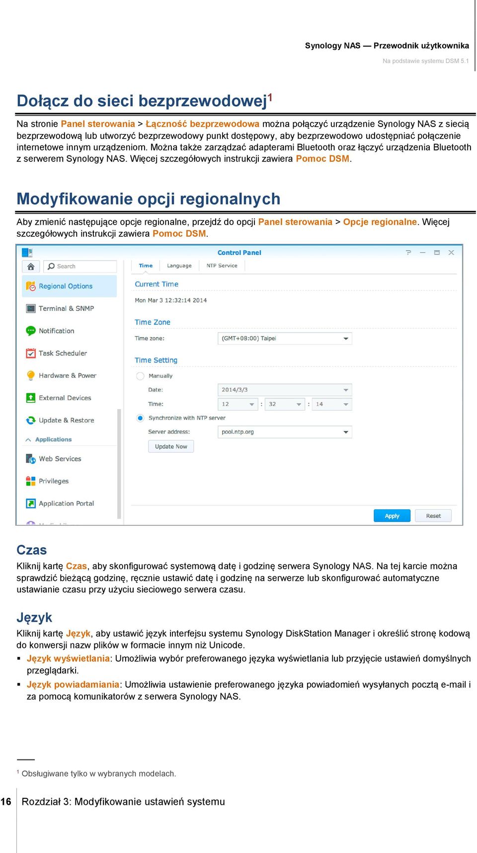 Można także zarządzać adapterami Bluetooth oraz łączyć urządzenia Bluetooth z serwerem Synology NAS. Więcej szczegółowych instrukcji zawiera Pomoc DSM.