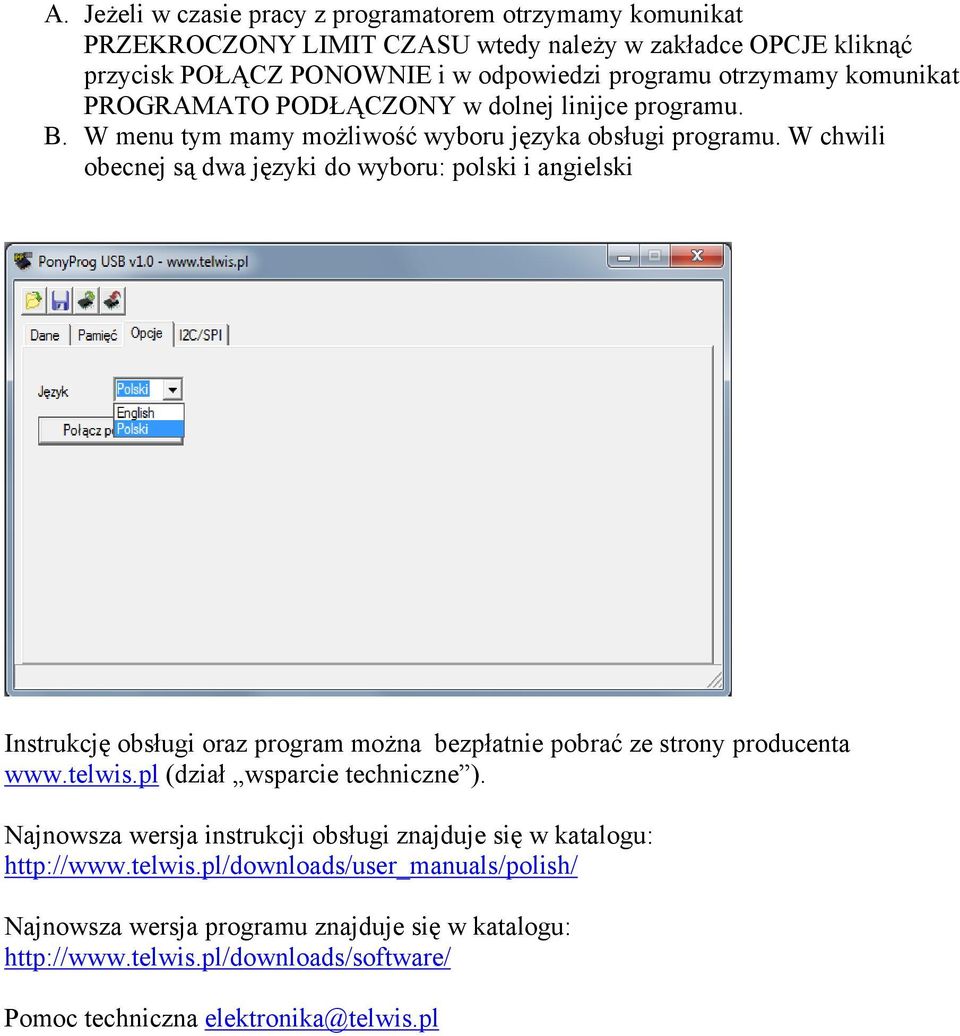 W chwili obecnej są dwa języki do wyboru: polski i angielski Instrukcję obsługi oraz program można bezpłatnie pobrać ze strony producenta www.telwis.pl (dział wsparcie techniczne ).