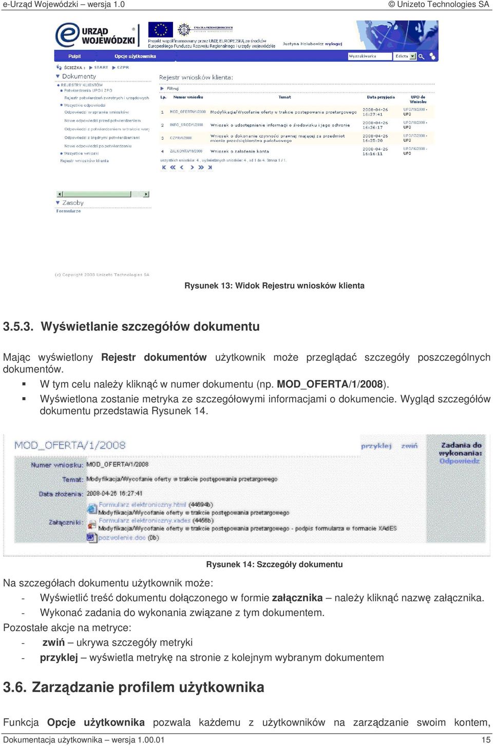 Rysunek 14: Szczegóły dokumentu Na szczegółach dokumentu uytkownik moe: - Wywietli tre dokumentu dołczonego w formie załcznika naley klikn nazw załcznika.