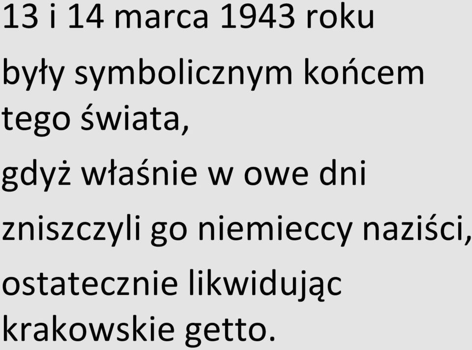 właśnie w owe dni zniszczyli go