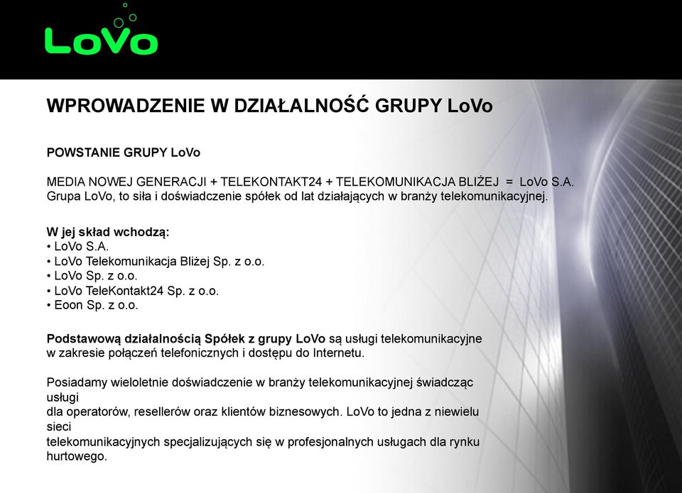 Posiadamy wieloletnie doświadczenie w branży telekomunikacyjnej świadcząc usługi dla operatorów, resellerów oraz klientów biznesowych.