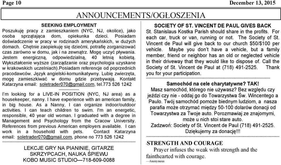 Jestem energiczną, odpowiedzialną, 40 letnią kobietą. Wykształcenie wyższe (zarządzanie oraz psychologia uzyskane w krakowskich uczelniach).posiadam referencje od poprzednich pracodawców.