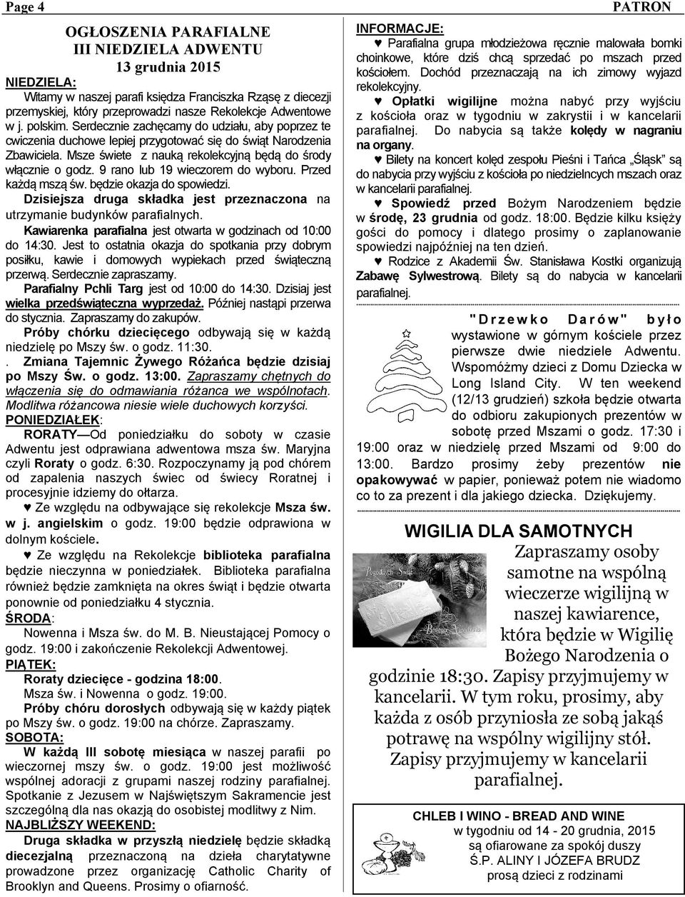9 rano lub 19 wieczorem do wyboru. Przed każdą mszą św. będzie okazja do spowiedzi. Dzisiejsza druga składka jest przeznaczona na utrzymanie budynków parafialnych.