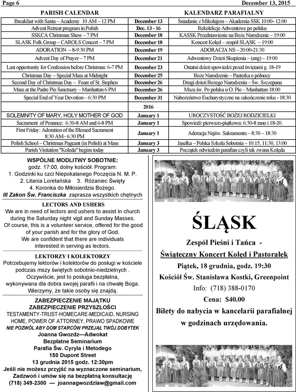 13-16 Rekolekcje Adwentowe po polsku SSKCA Christmas Show 7 PM December 18 KASSK Przedstawienie na Boże Narodzenie 19:00 SLASK Folk Group CAROLS Concert 7 PM December 18 Koncert Kolęd zespół SLĄSK