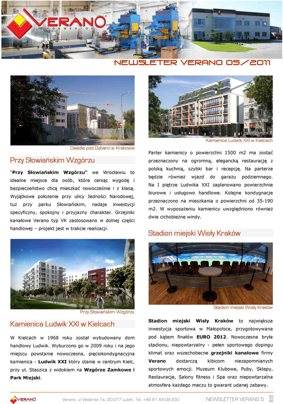 Grzejniki kanałowe Verano typ VK zastosowano w dolnej części handlowej projekt jest w trakcie realizacji.