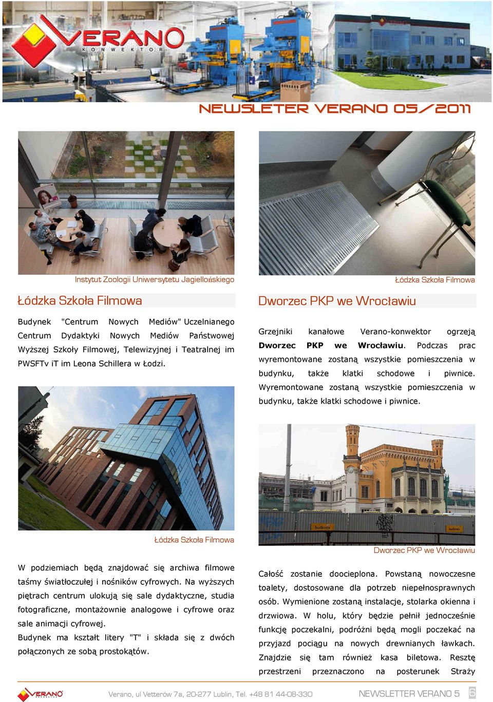 Podczas prac wyremontowane zostaną wszystkie pomieszczenia w budynku, także klatki schodowe i piwnice. Wyremontowane zostaną wszystkie pomieszczenia w budynku, także klatki schodowe i piwnice.