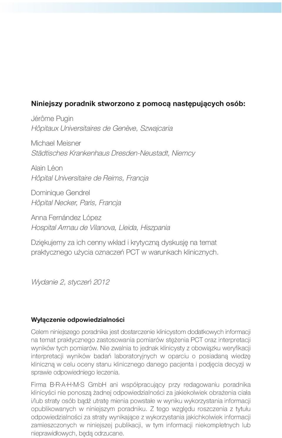 dyskusję na temat praktycznego użycia oznaczeń PCT w warunkach klinicznych.