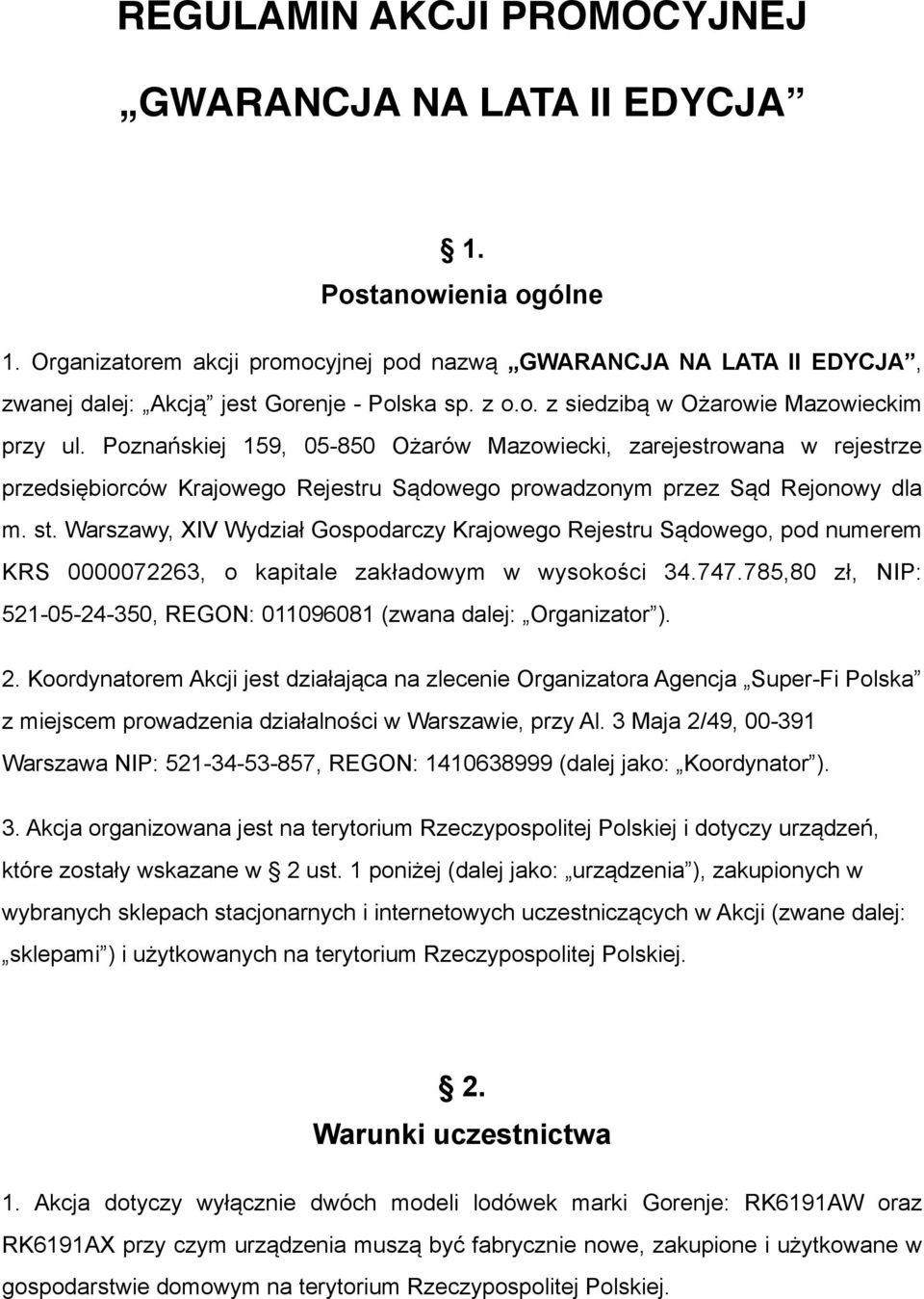 Poznańskiej 159, 05-850 Ożarów Mazowiecki, zarejestrowana w rejestrze przedsiębiorców Krajowego Rejestru Sądowego prowadzonym przez Sąd Rejonowy dla m. st.