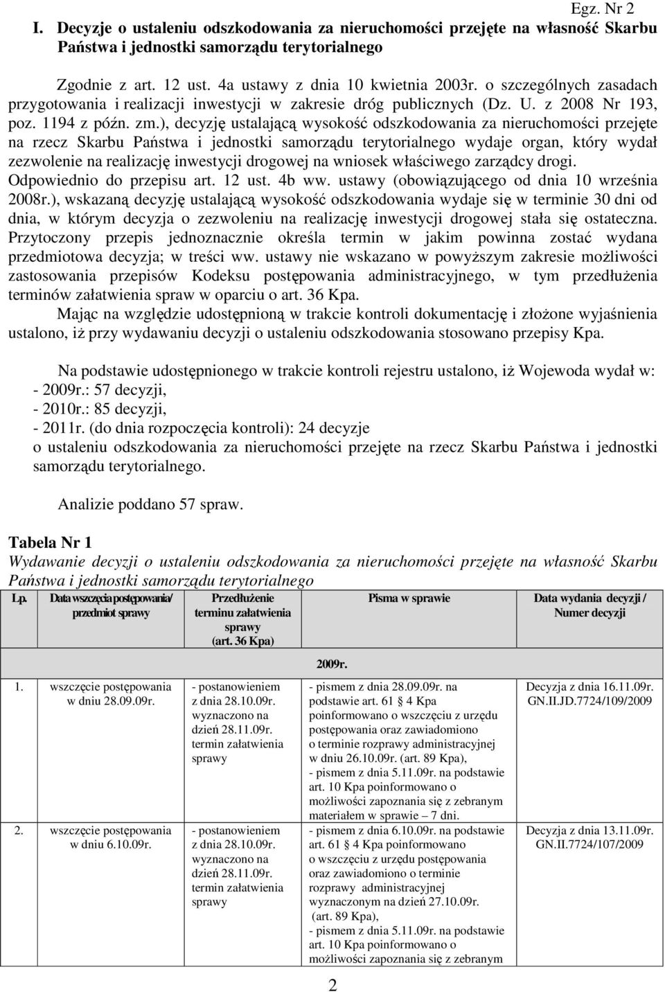 ), decyzję ustalającą wysokość odszkodowania za nieruchomości przejęte na rzecz Skarbu Państwa i jednostki samorządu terytorialnego wydaje organ, który wydał zezwolenie na realizację inwestycji