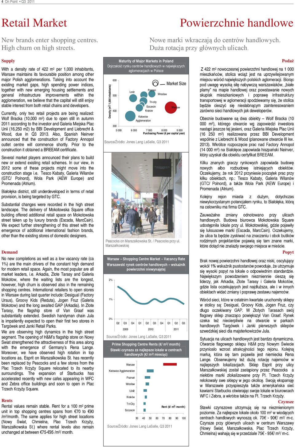 Taking into account the existing market gaps, high spending power indices, together with new emerging housing settlements and general infrastructure improvements within the agglomeration, we believe