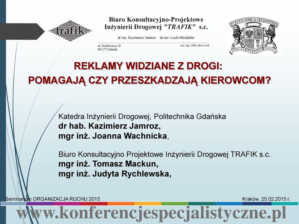 Katedra Inżynierii Drogowej, Politechnika Gdańska dr hab. Kazimierz Jamroz, mgr inż.