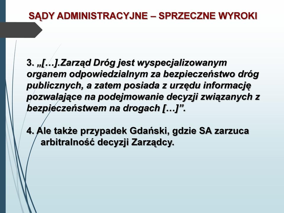 publicznych, a zatem posiada z urzędu informację pozwalające na podejmowanie