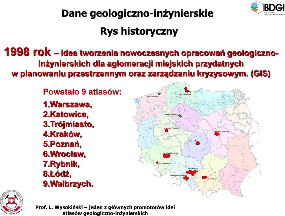 (GIS) Powstało 9 atlasów: 1.Warszawa, 2.Katowice, 3.Trójmiasto, 4.Kraków, 5.Poznań, 6.Wrocław, 7.