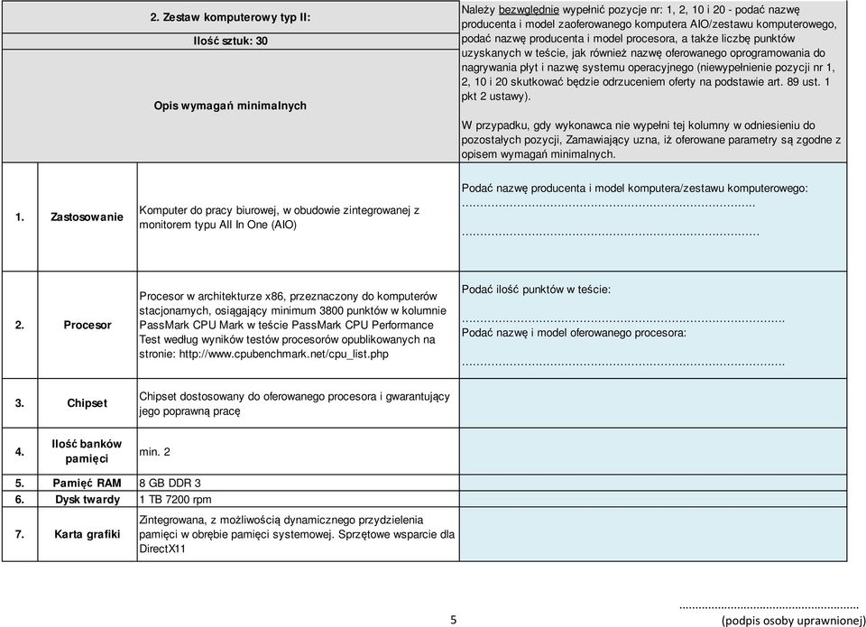 (niewypełnienie pozycji nr 1, 2, 10 i 20 skutkować będzie odrzuceniem oferty na podstawie art. 89 ust. 1 pkt 2 ustawy).