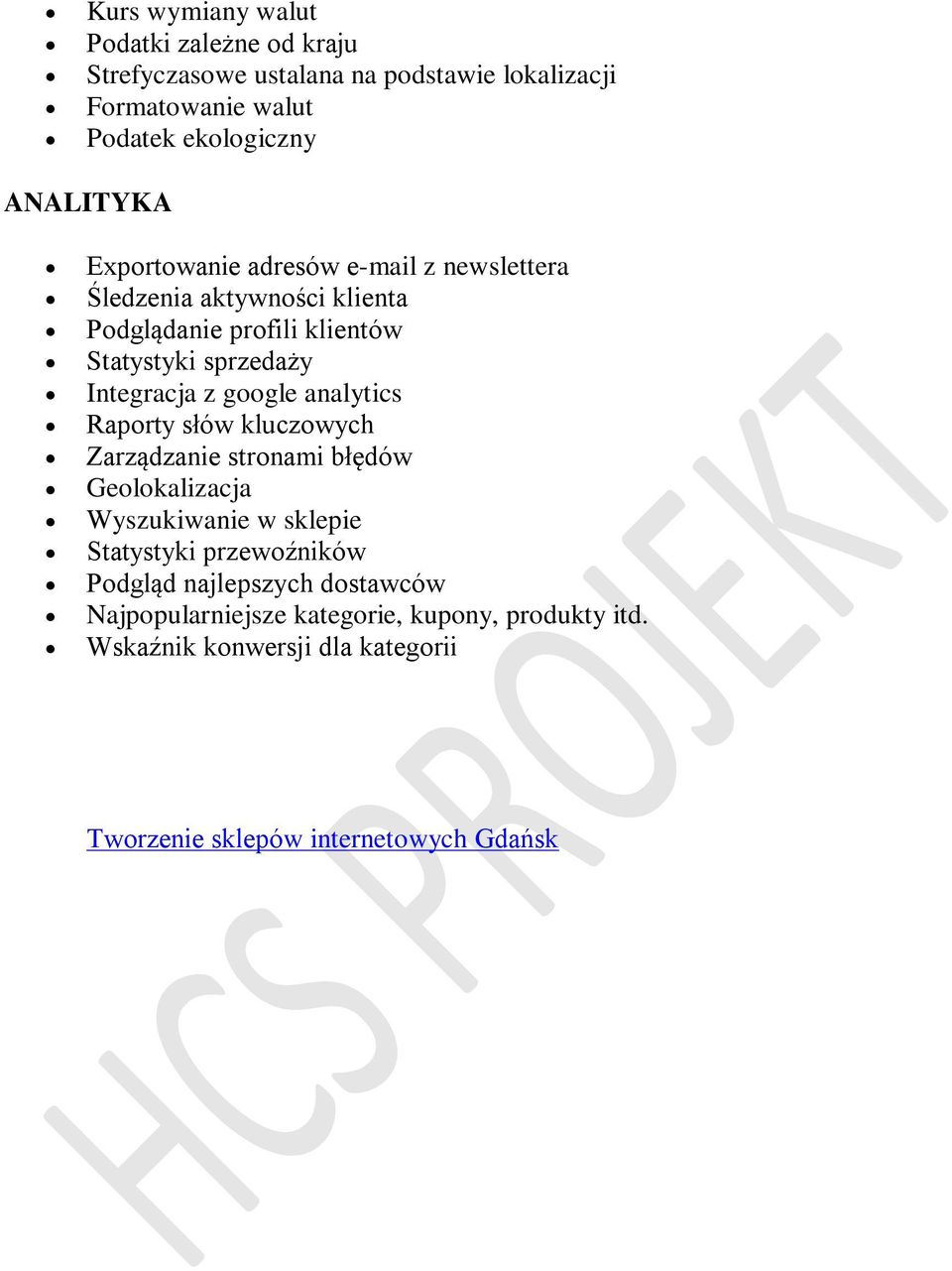 Integracja z google analytics Raporty słów kluczowych Zarządzanie stronami błędów Geolokalizacja Wyszukiwanie w sklepie Statystyki