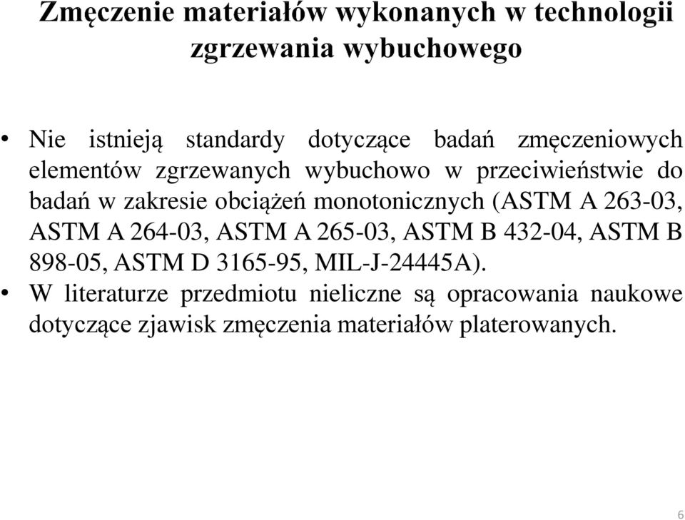 ASTM A 265-03, ASTM B 432-04, ASTM B 898-05, ASTM D 3165-95, MIL-J-24445A).