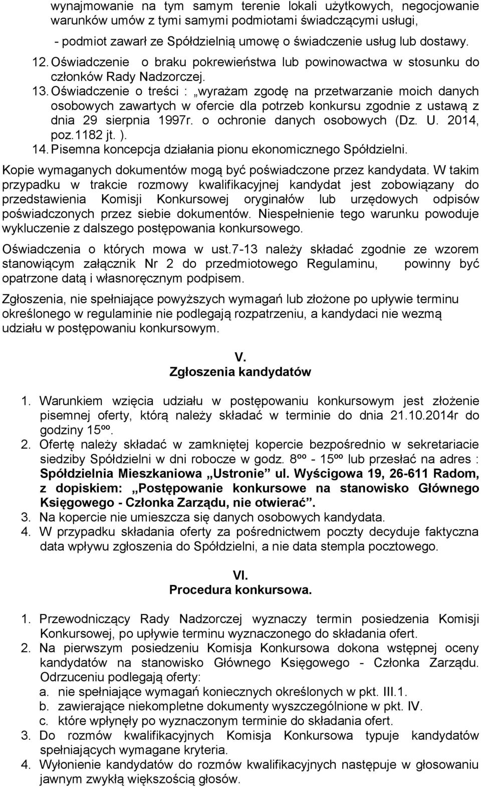 Oświadczenie o treści : wyrażam zgodę na przetwarzanie moich danych osobowych zawartych w ofercie dla potrzeb konkursu zgodnie z ustawą z dnia 29 sierpnia 1997r. o ochronie danych osobowych (Dz. U.