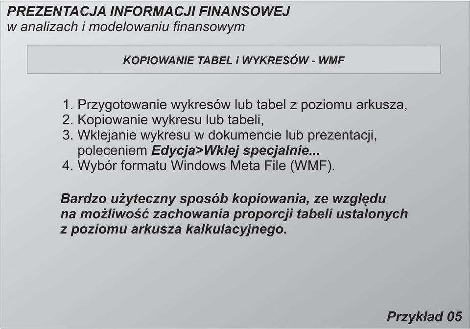 Wklejanie wykresu w dokumencie lub prezentacji, poleceniem Edycja>Wklej specjalnie... 4.