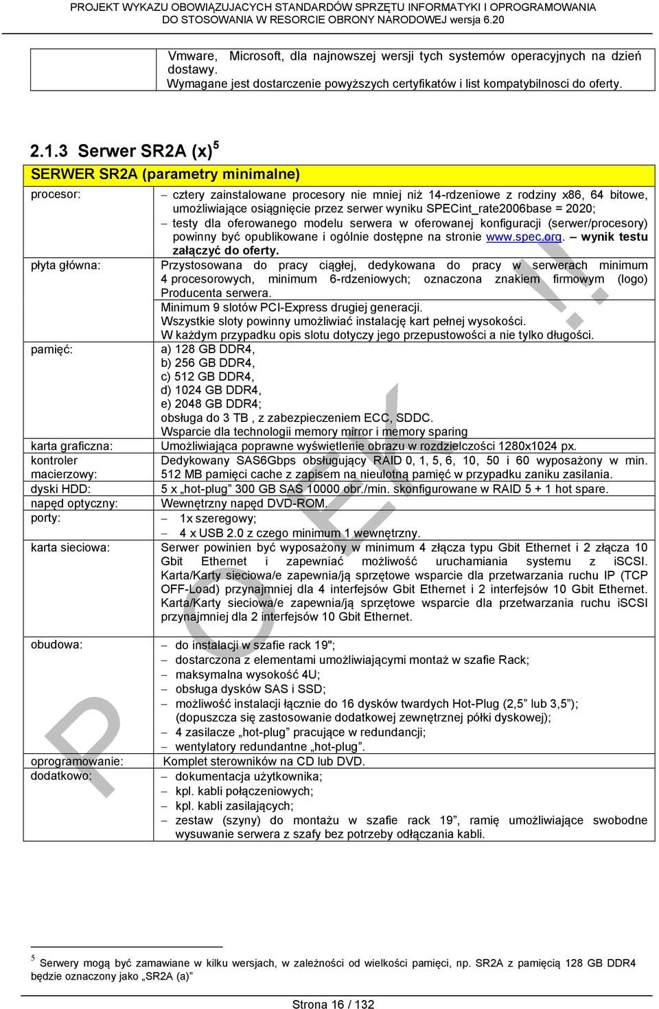 SPECint_rate2006base = 2020; testy dla oferowanego modelu serwera w oferowanej konfiguracji (serwer/procesory) powinny być opublikowane i ogólnie dostępne na stronie www.spec.org.