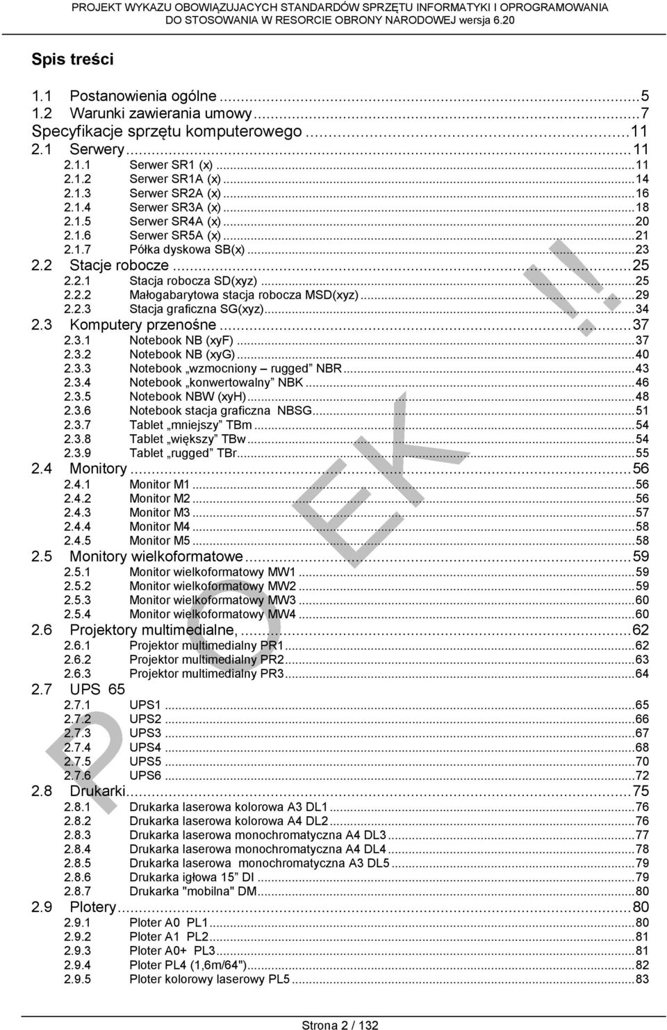 .. 29 2.2.3 Stacja graficzna SG(xyz)... 34 2.3 Komputery przenośne... 37 2.3.1 Notebook NB (xyf)... 37 2.3.2 Notebook NB (xyg)... 40 2.3.3 Notebook wzmocniony rugged NBR... 43 2.3.4 Notebook konwertowalny NBK.