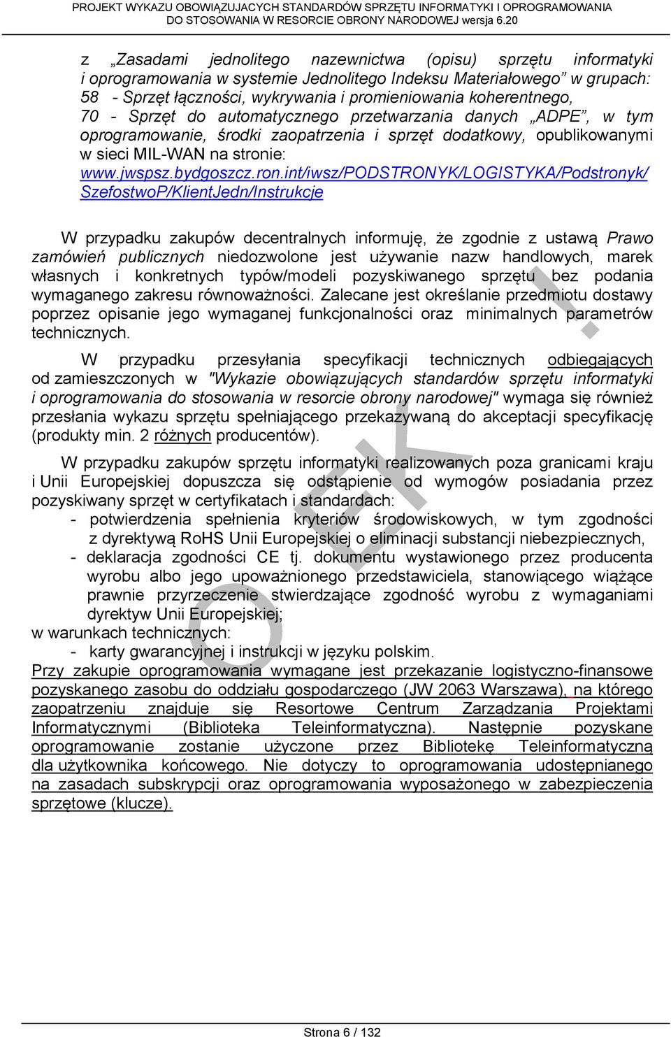 ron.int/iwsz/podstronyk/logistyka/podstronyk/ SzefostwoP/KlientJedn/Instrukcje W przypadku zakupów decentralnych informuję, że zgodnie z ustawą Prawo zamówień publicznych niedozwolone jest używanie