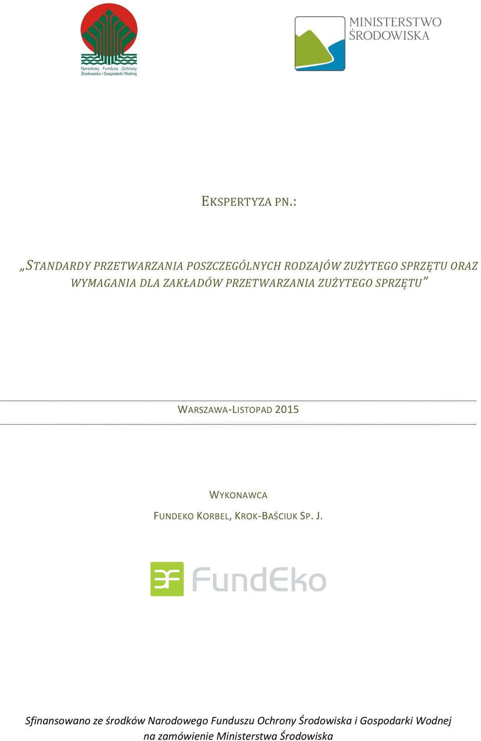 DLA ZAKŁADÓW PRZETWARZANIA ZUŻYTEGO SPRZĘTU WARSZAWA-LISTOPAD 2015 WYKONAWCA