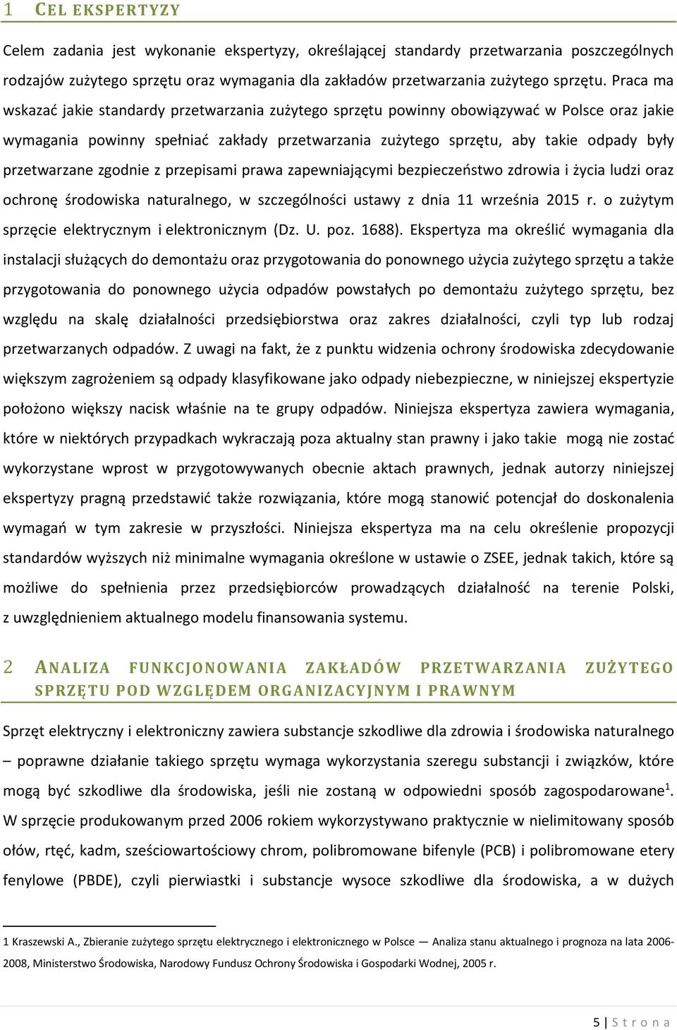 przetwarzane zgodnie z przepisami prawa zapewniającymi bezpieczeństwo zdrowia i życia ludzi oraz ochronę środowiska naturalnego, w szczególności ustawy z dnia 11 września 2015 r.