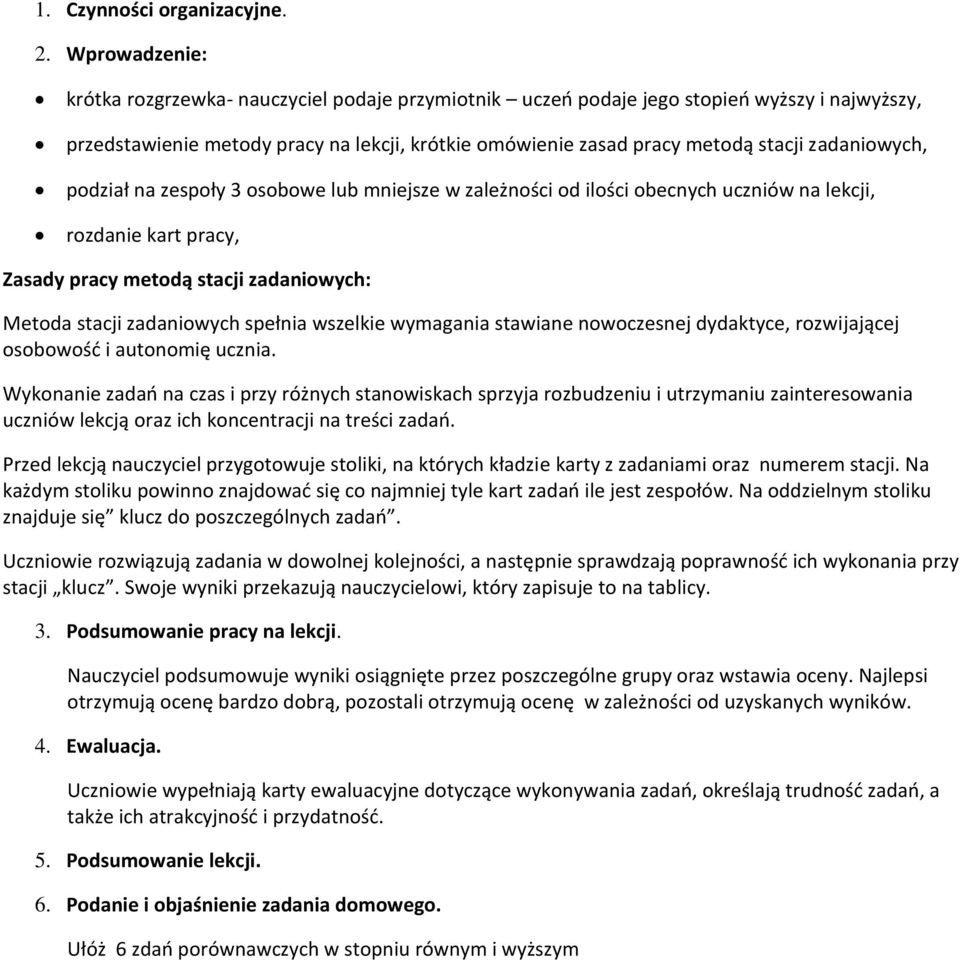 zadaniowych, podział na zespoły 3 osobowe lub mniejsze w zależności od ilości obecnych uczniów na lekcji, rozdanie kart pracy, Zasady pracy metodą stacji zadaniowych: Metoda stacji zadaniowych