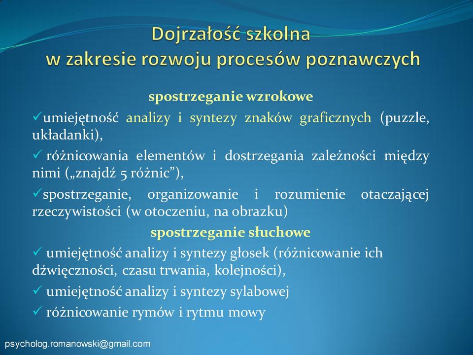 rzeczywistości (w otoczeniu, na obrazku) spostrzeganie słuchowe umiejętność analizy i syntezy głosek (różnicowanie