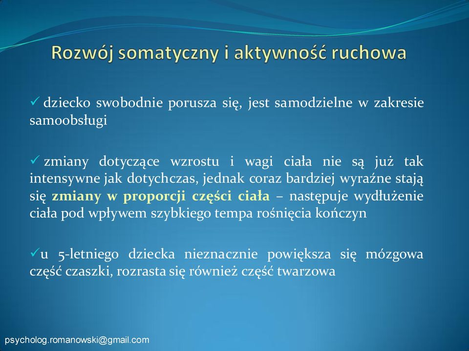 w proporcji części ciała następuje wydłużenie ciała pod wpływem szybkiego tempa rośnięcia kończyn u