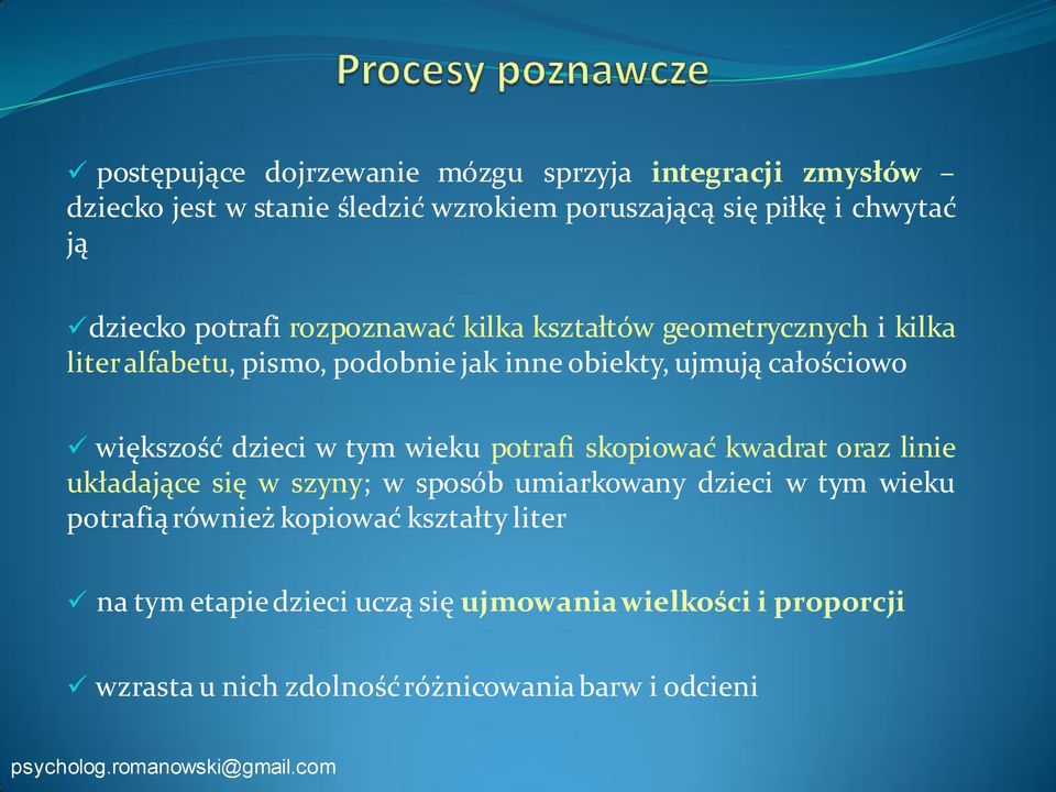 większość dzieci w tym wieku potrafi skopiować kwadrat oraz linie układające się w szyny; w sposób umiarkowany dzieci w tym wieku