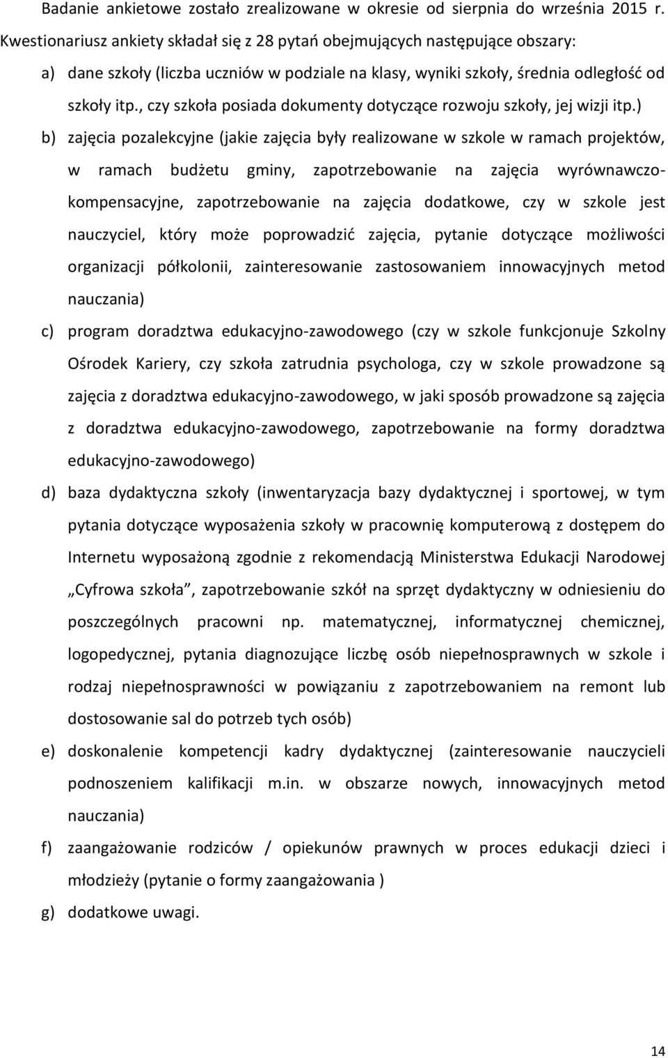 , czy szkoła posiada dokumenty dotyczące rozwoju szkoły, jej wizji itp.