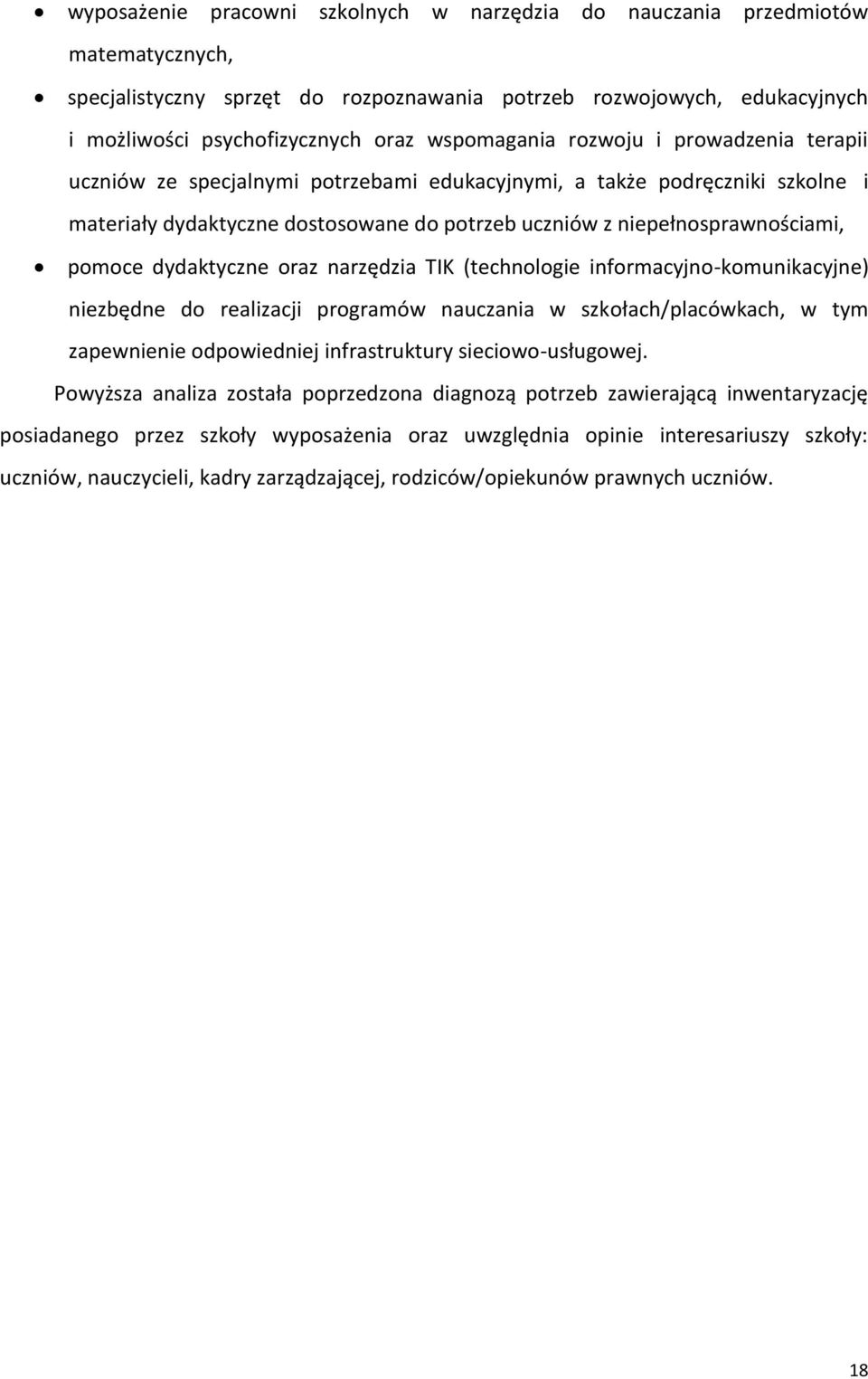 pomoce dydaktyczne oraz narzędzia TIK (technologie informacyjno-komunikacyjne) niezbędne do realizacji programów nauczania w szkołach/placówkach, w tym zapewnienie odpowiedniej infrastruktury