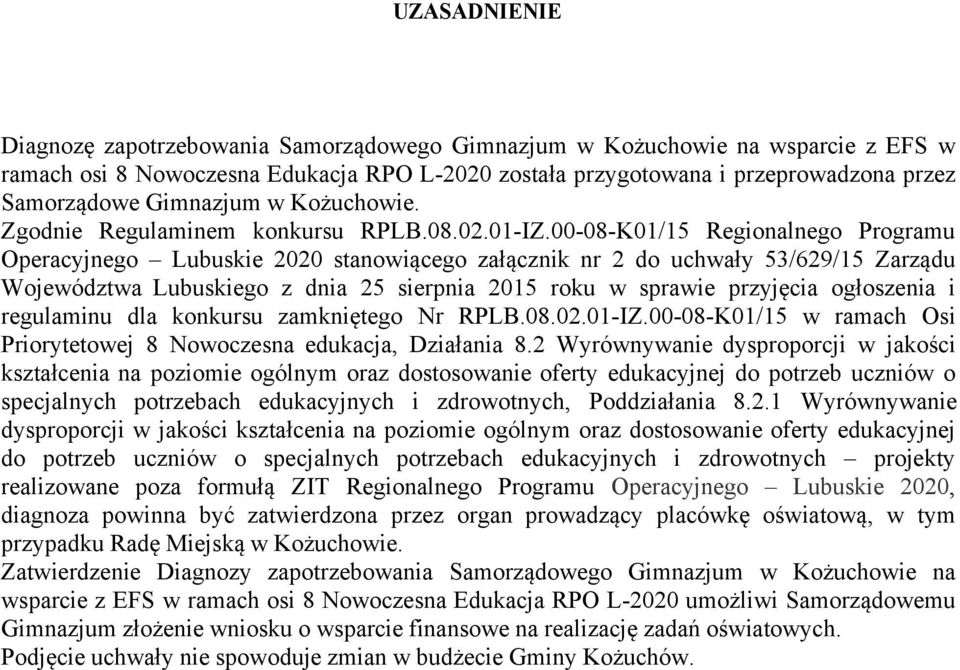 00-08-K01/15 Regionalnego Programu Operacyjnego Lubuskie 2020 stanowiącego załącznik nr 2 do uchwały 53/629/15 Zarządu Województwa Lubuskiego z dnia 25 sierpnia 2015 roku w sprawie przyjęcia
