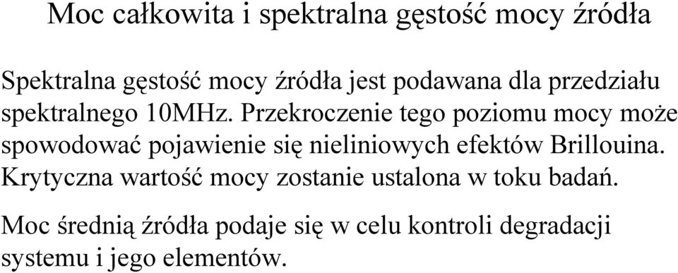 Przekroczenie tego poziomu mocy może spowodować pojawienie się nieliniowych efektów