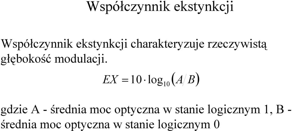 EX =10 log10( A B) gdzie A - średnia moc optyczna w