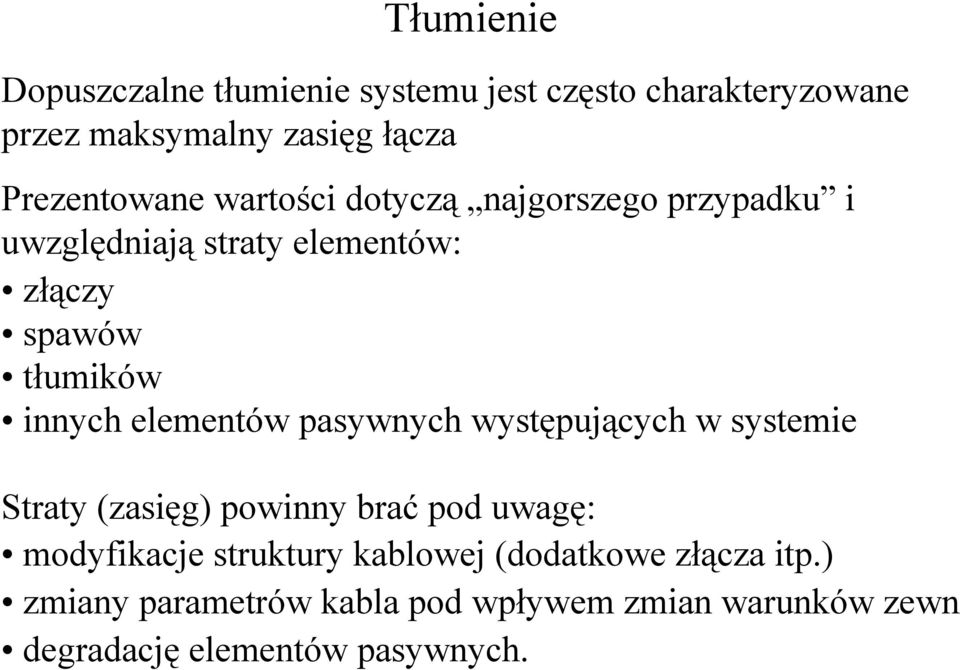 innych elementów pasywnych występujących w systemie Straty (zasięg) powinny brać pod uwagę: modyfikacje