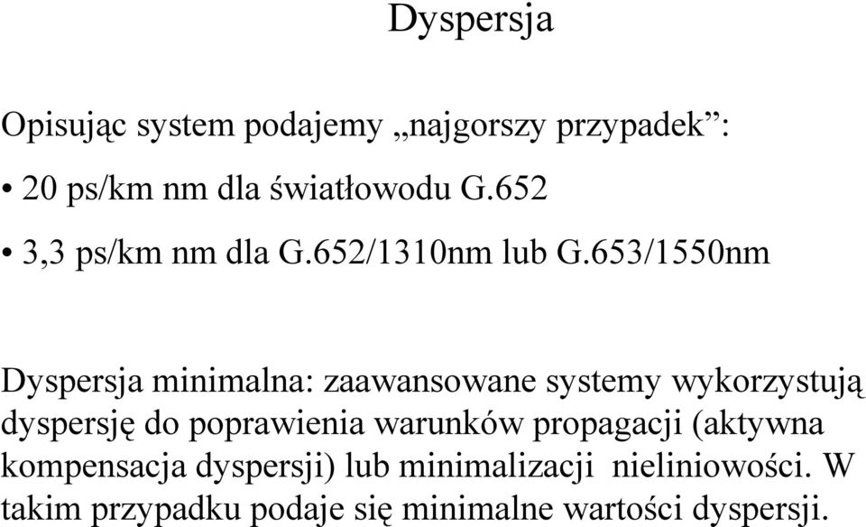 653/1550nm Dyspersja minimalna: zaawansowane systemy wykorzystują dyspersję do poprawienia