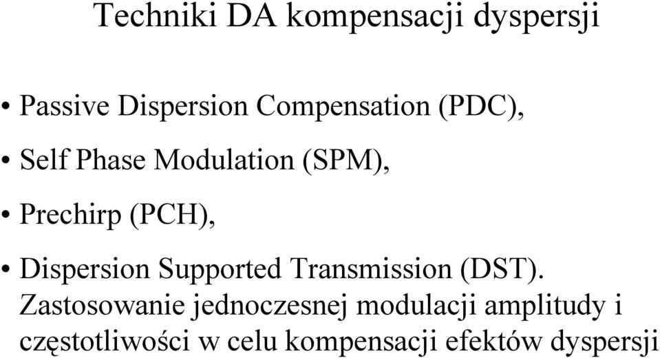 Dispersion Supported Transmission (DST).