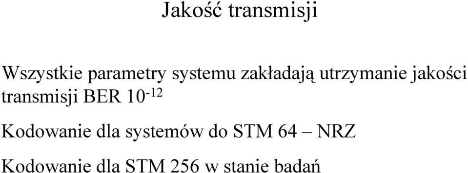 transmisji BER 10-12 Kodowanie dla
