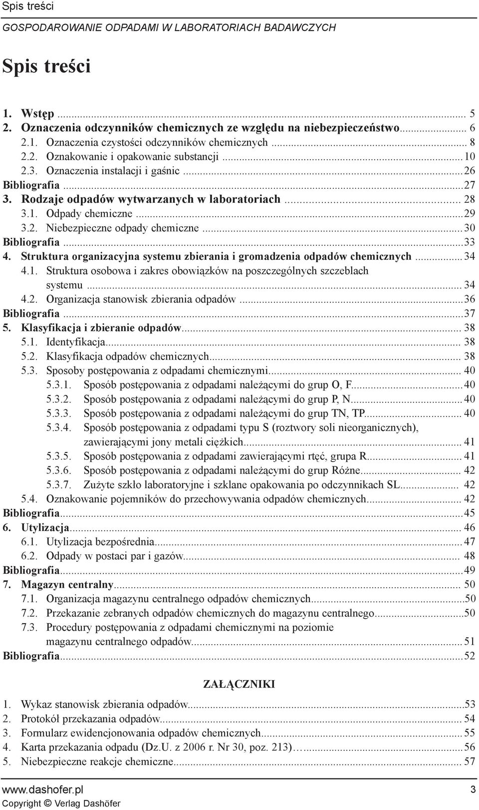 ..30 Bibliografia...33 4. Struktura organizacyjna systemu zbierania i gromadzenia odpadów chemicznych... 34 4.1. Struktura osobowa i zakres obowi¹zków na poszczególnych szczeblach systemu... 34 4.2.