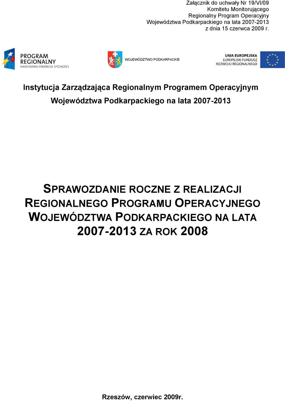WOJEWÓDZTWO PODKARPACKIE Instytucja Zarządzająca Regionalnym Programem Operacyjnym Województwa