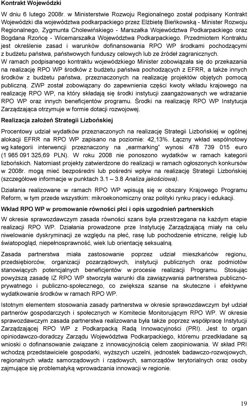 Województwa Podkarpackiego oraz Bogdana Rzońcę - Wicemarszałka Województwa Podkarpackiego.