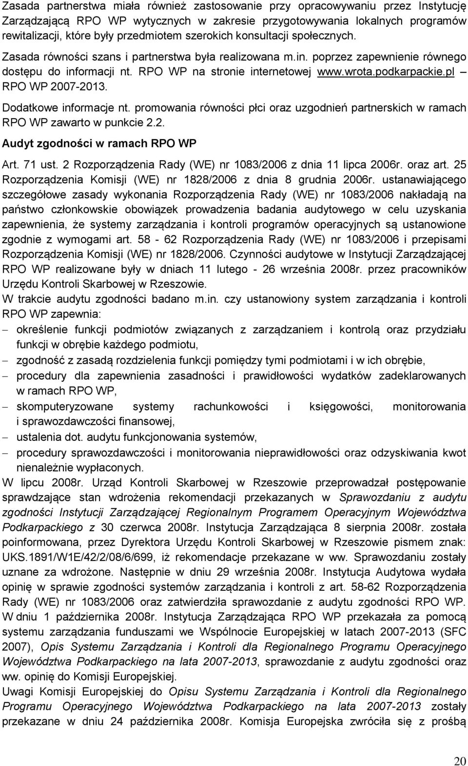 podkarpackie.pl RPO WP 27-213. Dodatkowe informacje nt. promowania równości płci oraz uzgodnień partnerskich w ramach RPO WP zawarto w punkcie 2.2. Audyt zgodności w ramach RPO WP Art. 71 ust.
