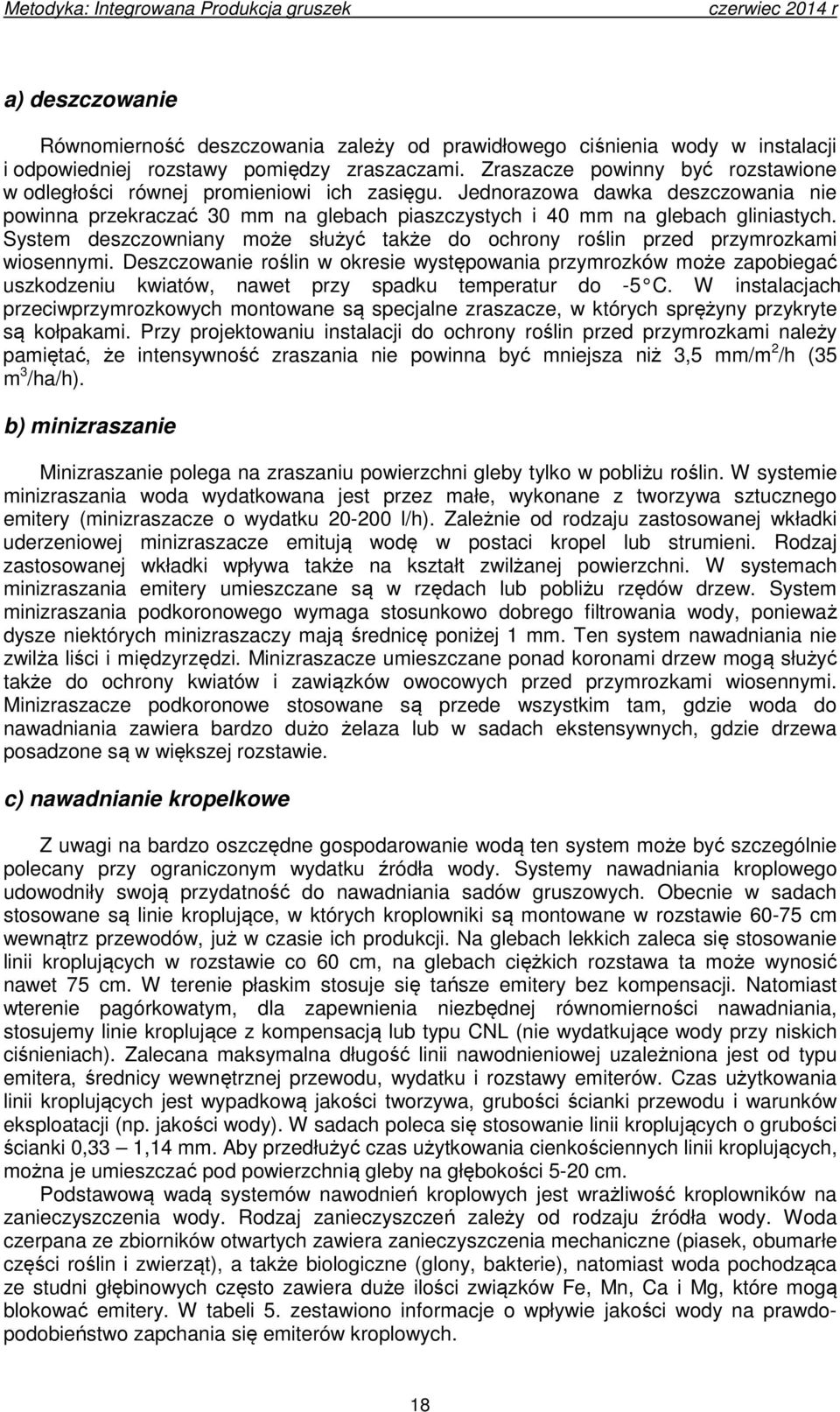 System deszczowniany może służyć także do ochrony roślin przed przymrozkami wiosennymi.