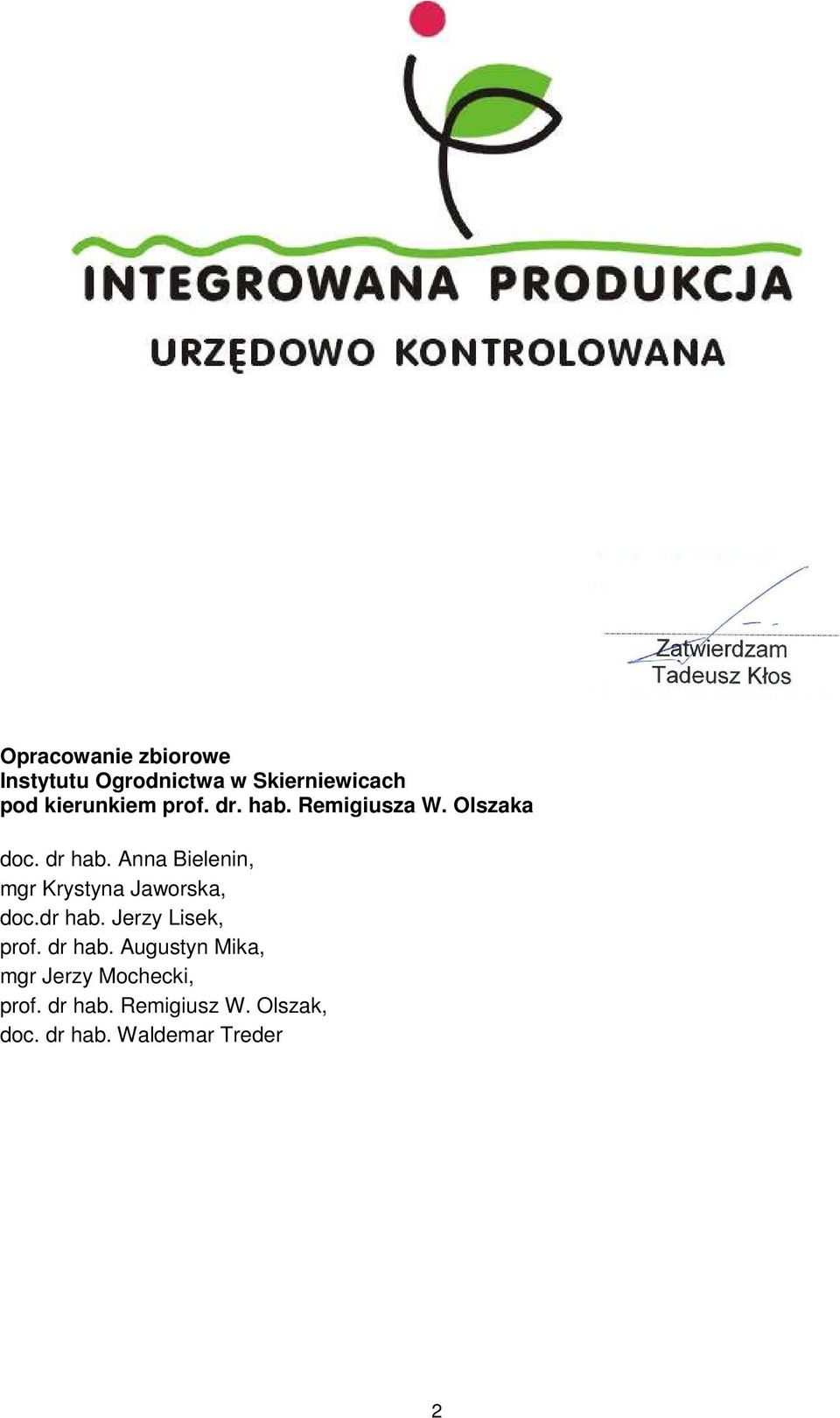 Anna Bielenin, mgr Krystyna Jaworska, doc.dr hab. Jerzy Lisek, prof. dr hab.